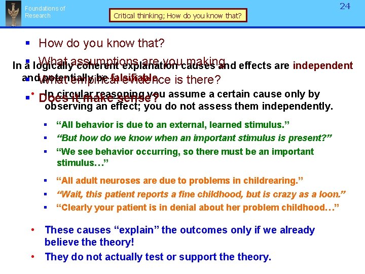 Foundations of Research 24 Critical thinking; How do you know that? § How do