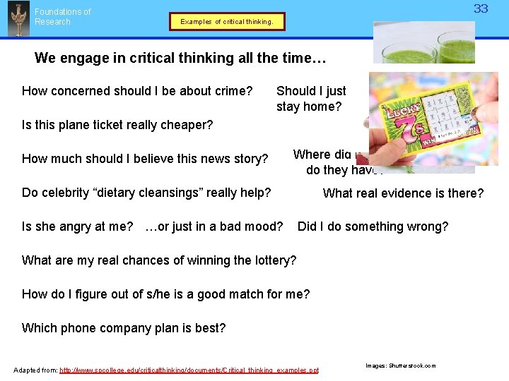 Foundations of Research 33 Examples of critical thinking. We engage in critical thinking all