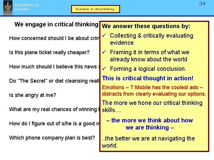 Foundations of Research 34 Examples of critical thinking. We engage in critical thinking all