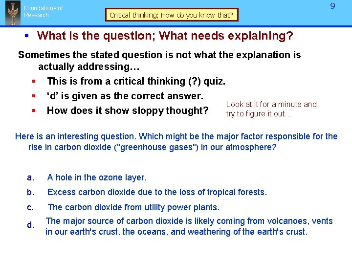 Foundations of Research 9 Critical thinking; How do you know that? § What is