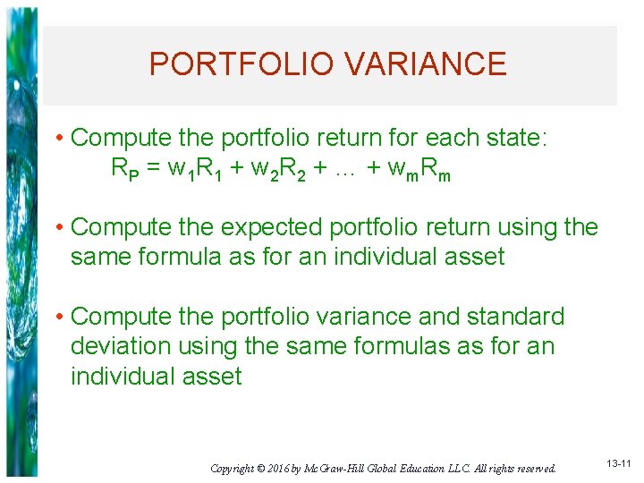 PORTFOLIO VARIANCE • Compute the portfolio return for each state: R P = w