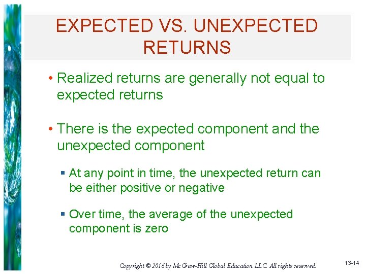 EXPECTED VS. UNEXPECTED RETURNS • Realized returns are generally not equal to expected returns