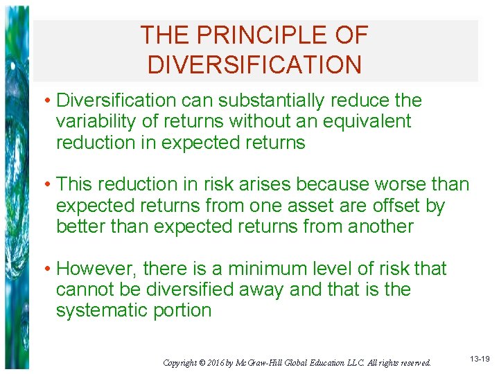 THE PRINCIPLE OF DIVERSIFICATION • Diversification can substantially reduce the variability of returns without