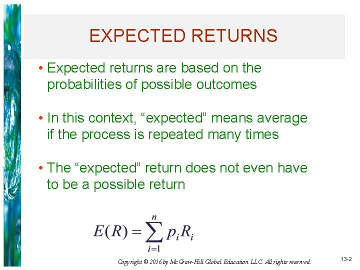 EXPECTED RETURNS • Expected returns are based on the probabilities of possible outcomes •