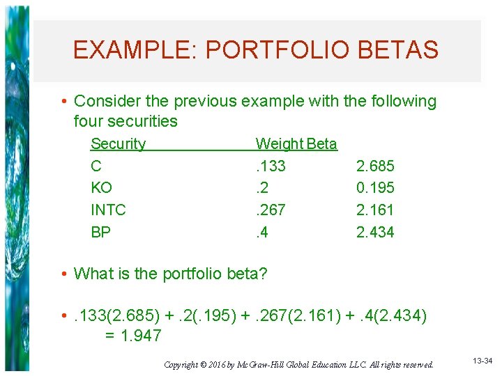 EXAMPLE: PORTFOLIO BETAS • Consider the previous example with the following four securities Security