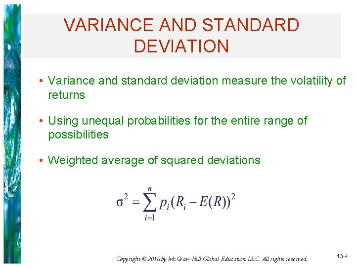 VARIANCE AND STANDARD DEVIATION • Variance and standard deviation measure the volatility of returns