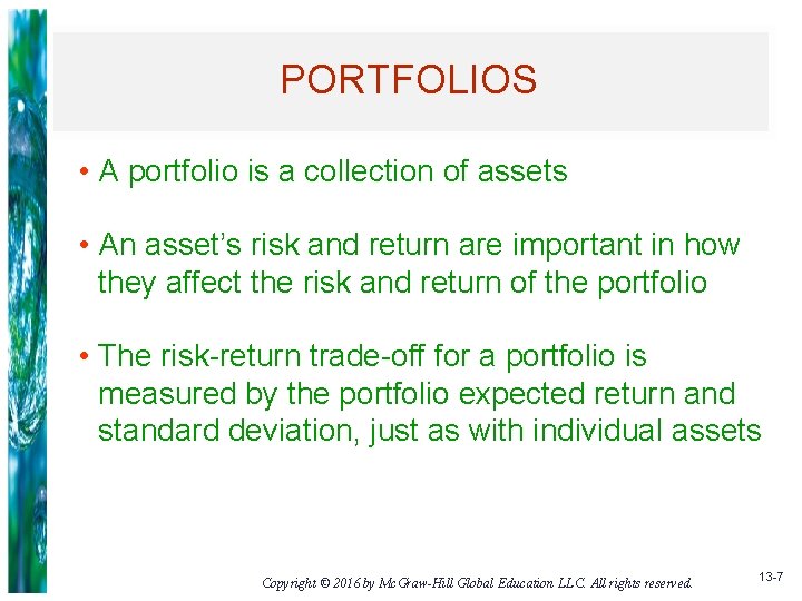 PORTFOLIOS • A portfolio is a collection of assets • An asset’s risk and