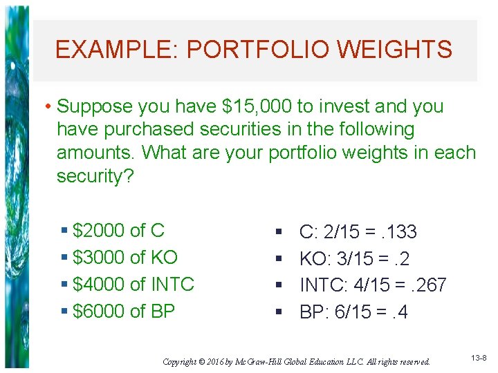 EXAMPLE: PORTFOLIO WEIGHTS • Suppose you have $15, 000 to invest and you have