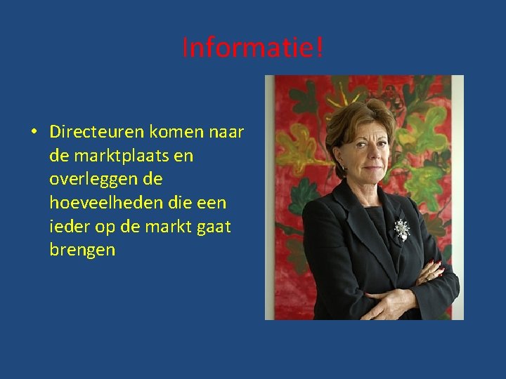 Informatie! • Directeuren komen naar de marktplaats en overleggen de hoeveelheden die een ieder