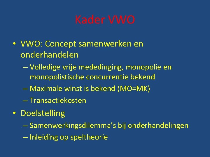 Kader VWO • VWO: Concept samenwerken en onderhandelen – Volledige vrije mededinging, monopolie en