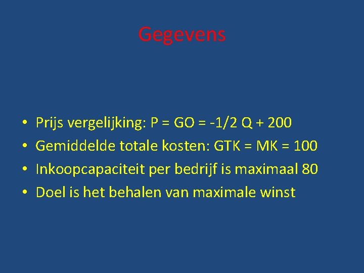 Gegevens • • Prijs vergelijking: P = GO = -1/2 Q + 200 Gemiddelde