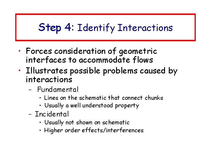 Step 4: Identify Interactions • Forces consideration of geometric interfaces to accommodate flows •