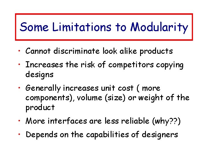 Some Limitations to Modularity • Cannot discriminate look alike products • Increases the risk