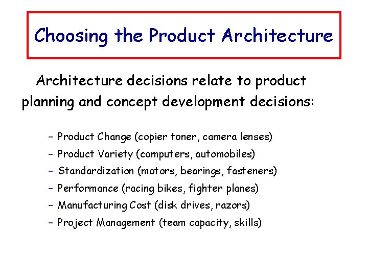 Choosing the Product Architecture decisions relate to product planning and concept development decisions: –