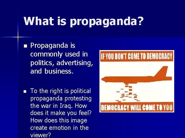 What is propaganda? n n Propaganda is commonly used in politics, advertising, and business.