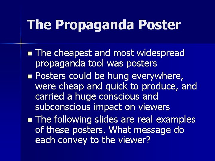 The Propaganda Poster The cheapest and most widespread propaganda tool was posters n Posters