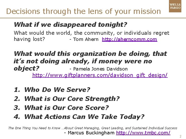 Decisions through the lens of your mission What if we disappeared tonight? What would