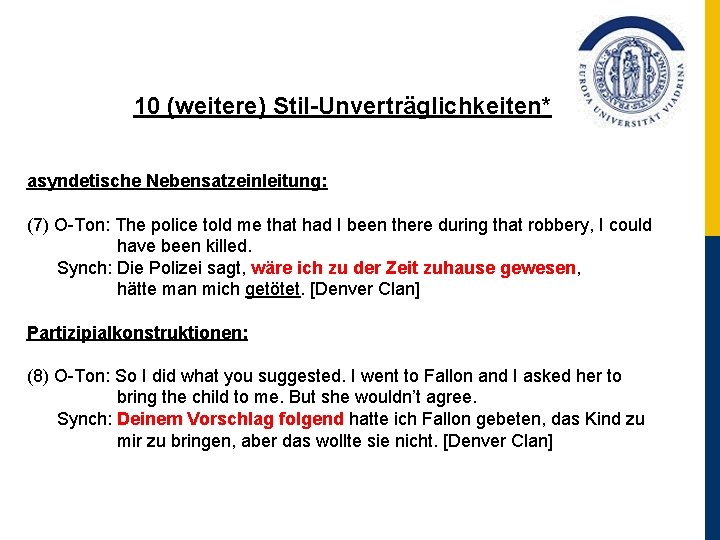10 (weitere) Stil-Unverträglichkeiten* asyndetische Nebensatzeinleitung: (7) O Ton: The police told me that had