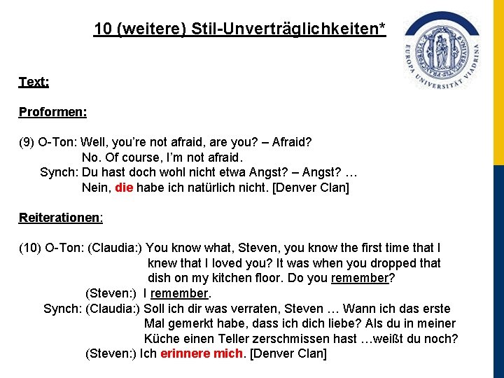 10 (weitere) Stil-Unverträglichkeiten* Text: Proformen: (9) O Ton: Well, you’re not afraid, are you?
