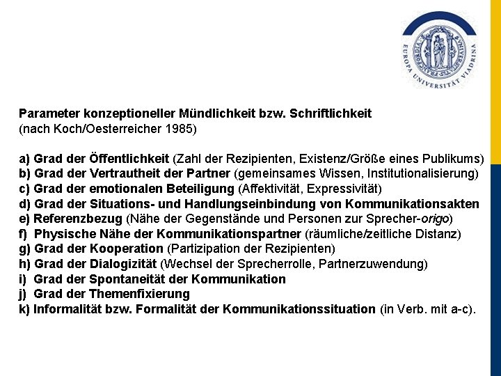 Parameter konzeptioneller Mündlichkeit bzw. Schriftlichkeit (nach Koch/Oesterreicher 1985) a) Grad der Öffentlichkeit (Zahl der