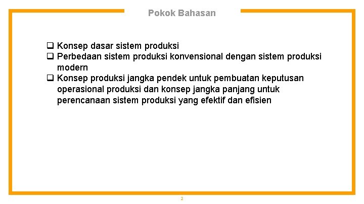 Pokok Bahasan q Konsep dasar sistem produksi q Perbedaan sistem produksi konvensional dengan sistem
