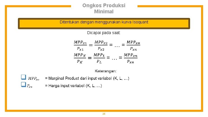 Ongkos Produksi Minimal Ditentukan dengan menggunakan kurva Isoquant Dicapai pada saat: 25 