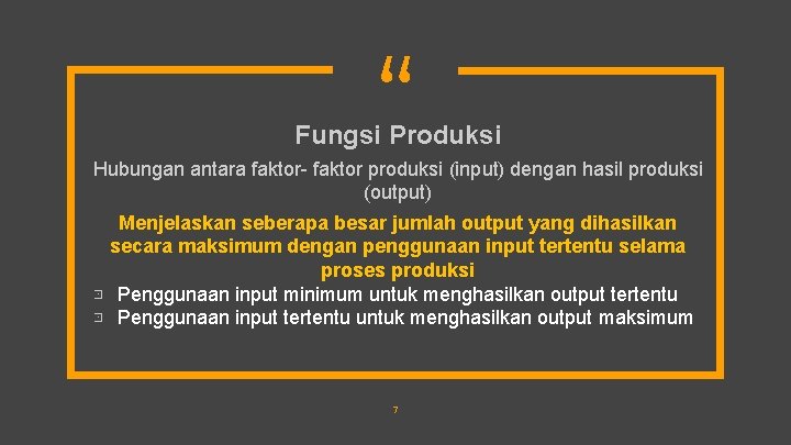 “ Fungsi Produksi Hubungan antara faktor- faktor produksi (input) dengan hasil produksi (output) Menjelaskan