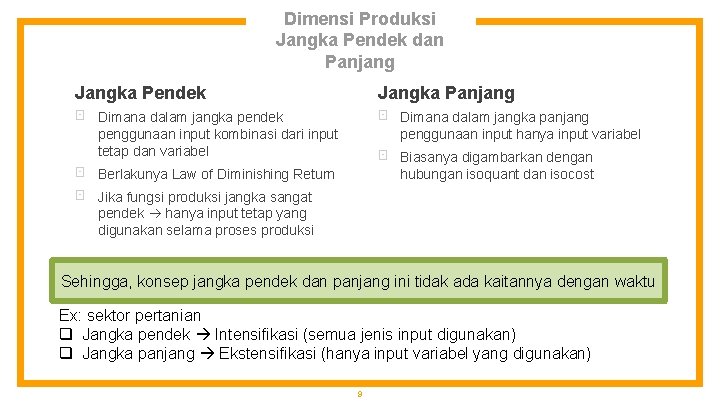 Dimensi Produksi Jangka Pendek dan Panjang Jangka Pendek Jangka Panjang ⊡ ⊡ Dimana dalam