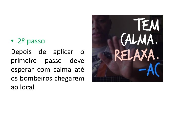 • 2º passo Depois de aplicar o primeiro passo deve esperar com calma • 2º passo Depois de aplicar o primeiro passo deve esperar com calma