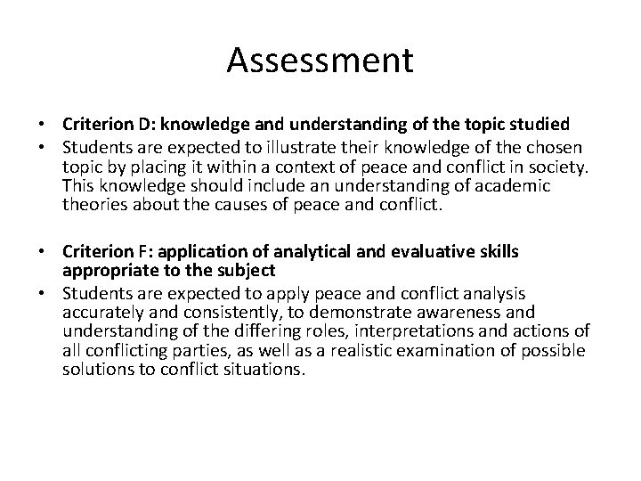 Assessment • Criterion D: knowledge and understanding of the topic studied • Students are