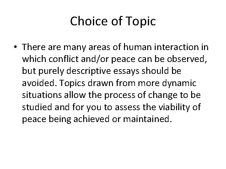 Choice of Topic • There are many areas of human interaction in which conflict