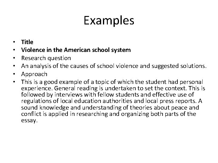 Examples • • • Title Violence in the American school system Research question An