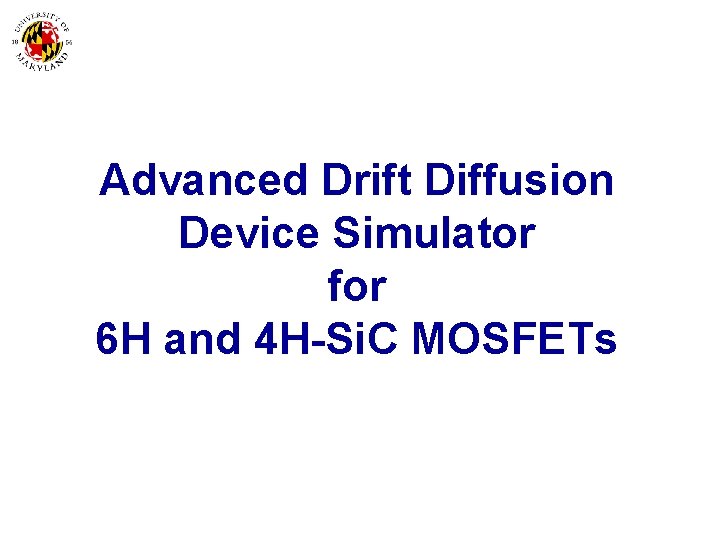 Advanced Drift Diffusion Device Simulator for 6 H and 4 H-Si. C MOSFETs 