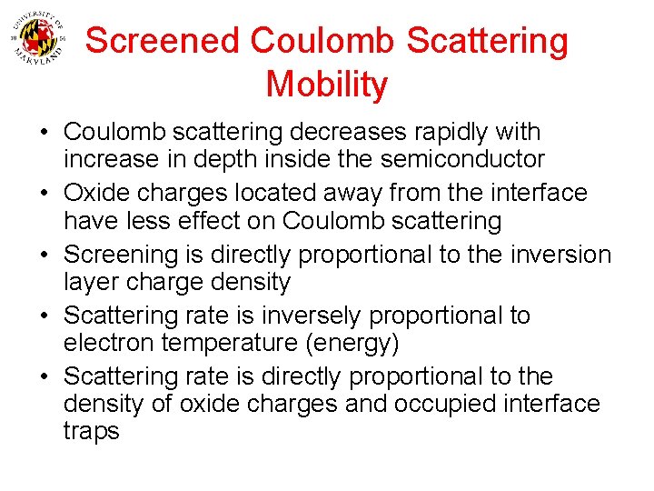 Screened Coulomb Scattering Mobility • Coulomb scattering decreases rapidly with increase in depth inside