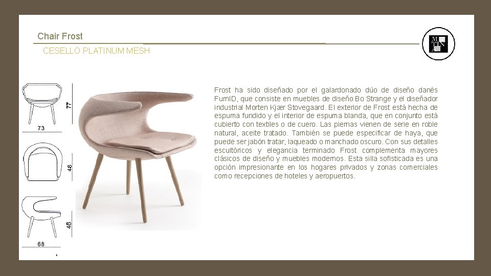 Chair Frost CESELLO PLATINUM MESH Frost ha sido diseñado por el galardonado dúo de