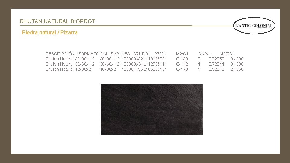 BHUTAN NATURAL BIOPROT Piedra natural / Pizarra DESCRIPCIÓN FORMATO CM SAP Bhutan Natural 30