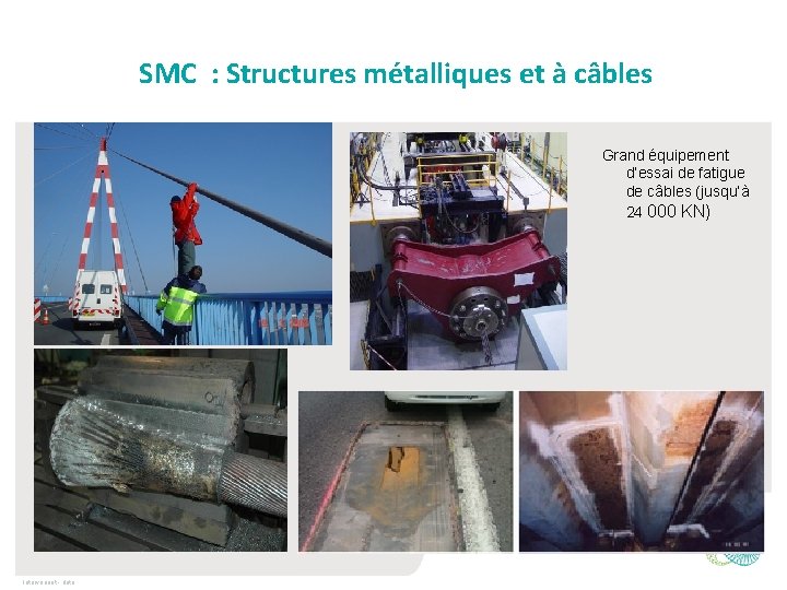 SMC : Structures métalliques et à câbles Grand équipement d’essai de fatigue de câbles