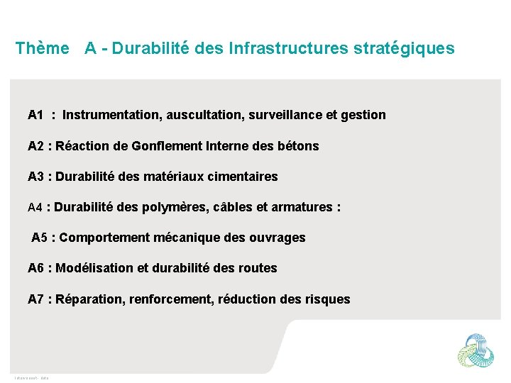 Thème A - Durabilité des Infrastructures stratégiques A 1 : Instrumentation, auscultation, surveillance et