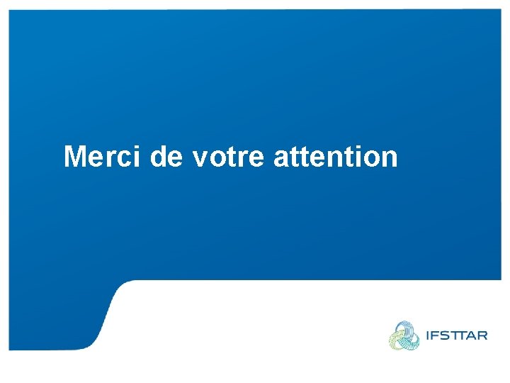 Merci de votre attention Intervenant - date 