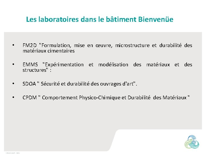 Les laboratoires dans le bâtiment Bienvenüe • FM 2 D "Formulation, mise en œuvre,
