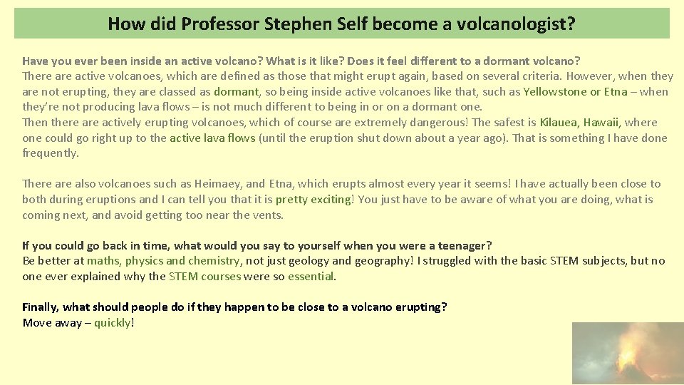 How did Professor Stephen Self become a volcanologist? Have you ever been inside an