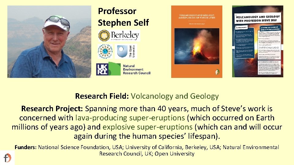 Professor Stephen Self Research Field: Volcanology and Geology Research Project: Spanning more than 40