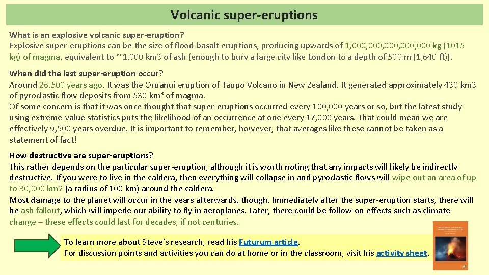 Volcanic super-eruptions What is an explosive volcanic super-eruption? Explosive super-eruptions can be the size