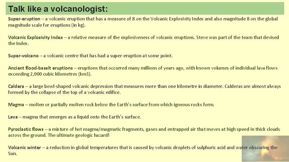 Talk like a volcanologist: Super-eruption – a volcanic eruption that has a measure of