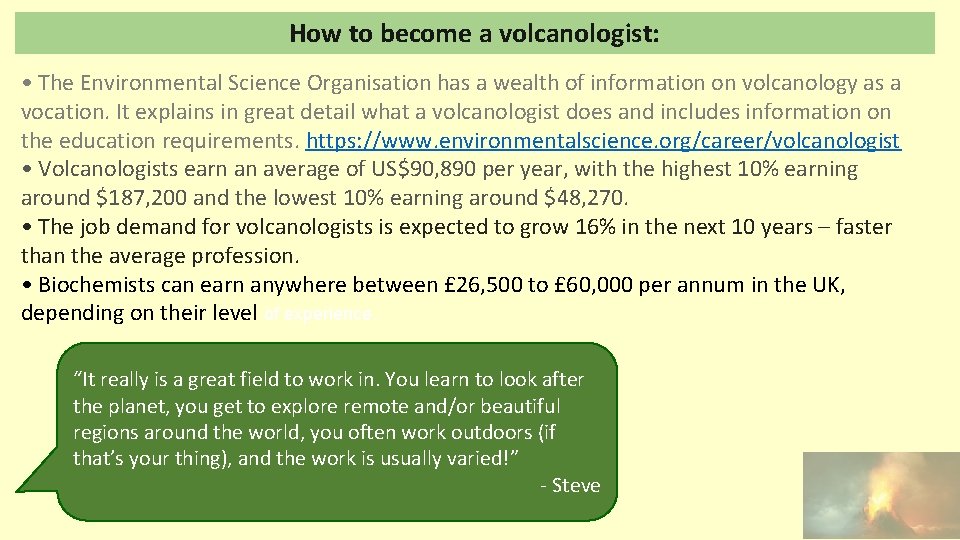 How to become a volcanologist: • The Environmental Science Organisation has a wealth of