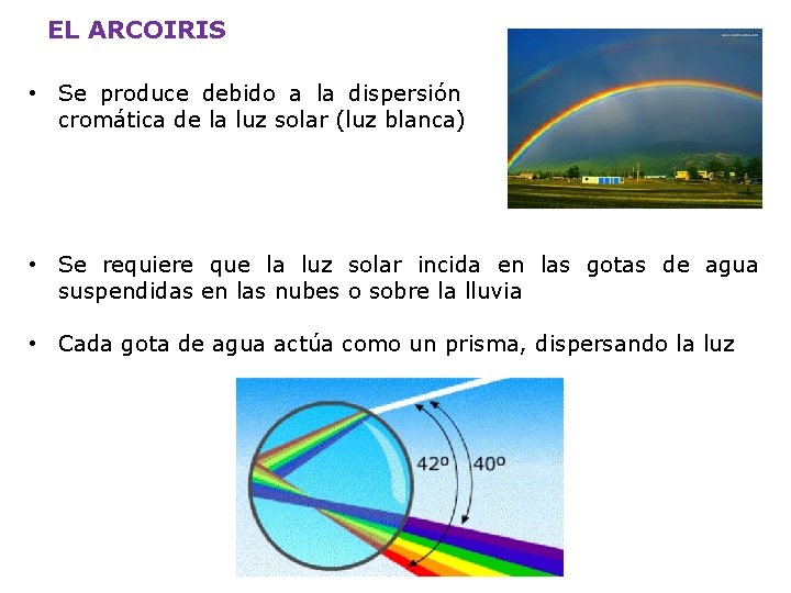 EL ARCOIRIS • Se produce debido a la dispersión cromática de la luz solar