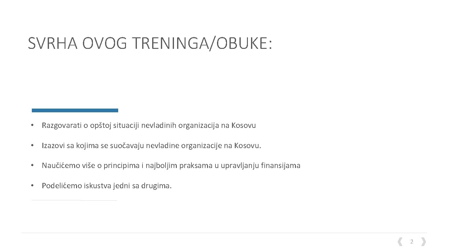 SVRHA OVOG TRENINGA/OBUKE: • Razgovarati o opštoj situaciji nevladinih organizacija na Kosovu • Izazovi