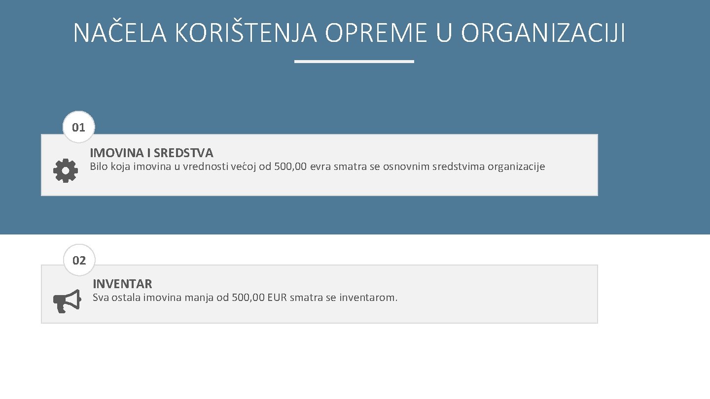 NAČELA KORIŠTENJA OPREME U ORGANIZACIJI 01 IMOVINA I SREDSTVA Bilo koja imovina u vrednosti