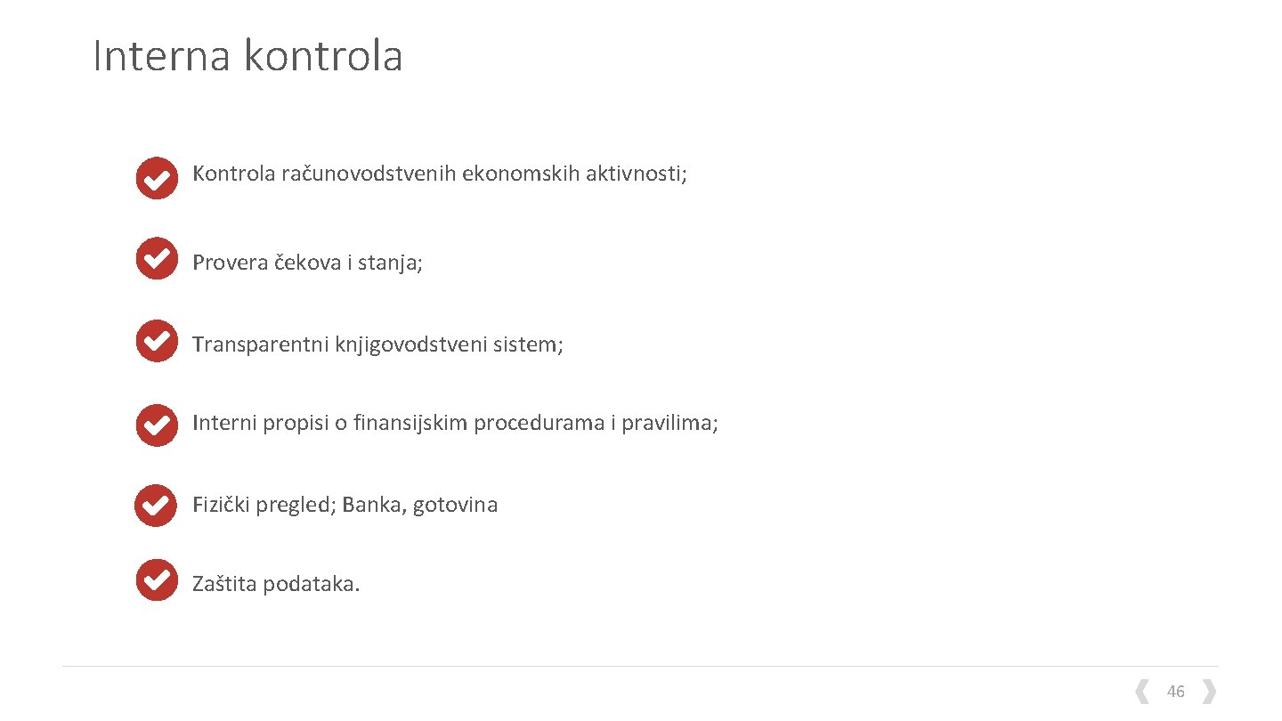 Interna kontrola Kontrola računovodstvenih ekonomskih aktivnosti; Provera čekova i stanja; Transparentni knjigovodstveni sistem; Interni