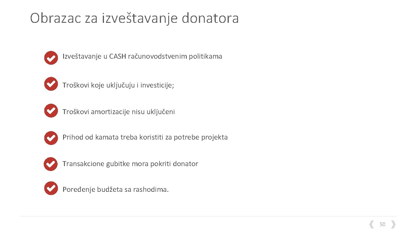 Obrazac za izveštavanje donatora Izveštavanje u CASH računovodstvenim politikama Troškovi koje uključuju i investicije;